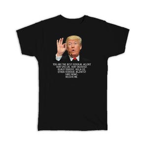 FEDERAL AGENT Funny Trump T-Shirt Gift Best FEDERAL Agent Birthday Christmas Jobs