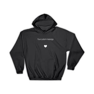 Your Custom Message Heart Hoodie Gift Personalized Valentines Day