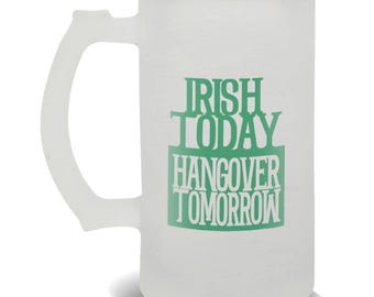 Irish Today Tomorrow Frosted Beer Mug Gift St. Patrick Paddy Ireland Shamrock