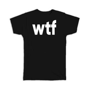 WTF T-Shirt Gift What The F*ck Funny Sarcastic Joke Humor