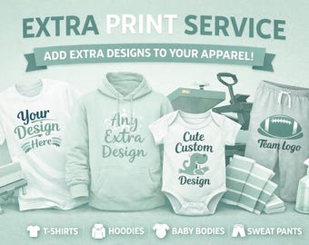 Extra Print For Shirts, Hoodies, Sweatshirts, Tots Etc