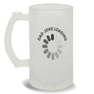 Dad Joke Loading Frosted Beer Mug Gift Father Love Birthday Father Day Christmas