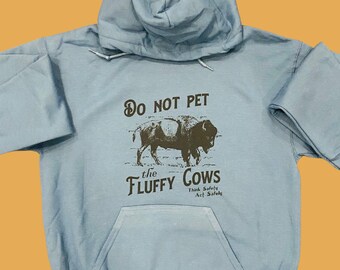Do Not Pet the Fluffy Cows Hoodie