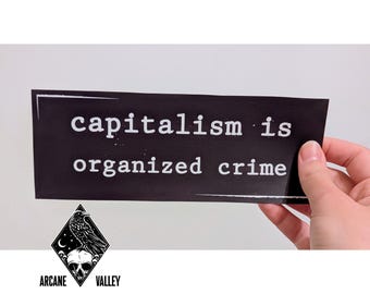Capitalism Is Organized Crime, Bumper Sticker, Anti Capitalist Bumper Sticker, Social Justice Valentines Gift, Anticapitalist Car Sticker