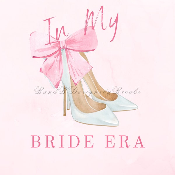 Say 'I Do' to Elegance: In My Bride Era Trendy Coquette Bow and Wedding Shoes PNG Design for Brides/Women!