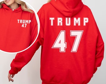 Trump Hoodie Sweatshirt, Trump 2024 Sweatshirt, Trump Shirt, Trump Merch, Trump Girl, Pro Trump Shirt, MAGA 45 47 Sweatshirt, Trump Hoodie