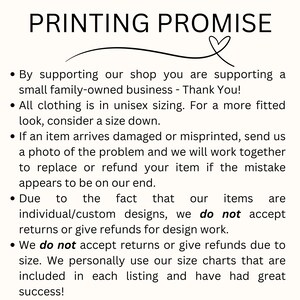 May include: Text on a white background reads "PRINTING PROMISE" with a heart graphic. The text details the shop's policies, including unisex sizing, returns for damaged items, and no returns for custom designs or sizing issues.