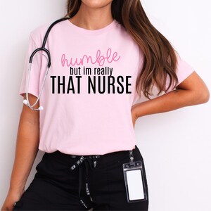 Fun Nurse T-Shirt, Humble Shirt, Gift for Nurses, Nurse Appreciation Gift, Unisex Tee, Nursing Student, Graduation Gift