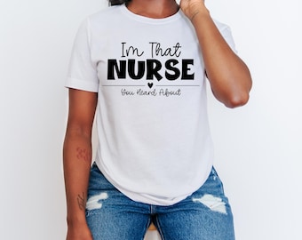 Camiseta "Soy esa enfermera": humor médico, regalo de agradecimiento para enfermeras, camiseta unisex para uso médico y casual.