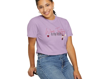 Wine Tasting Hobby T-shirt: Unisex Wine Lover Gift