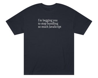 Koszulka dla programisty stron internetowych – Błagam, przestańcie dołączać tyle kodu JavaScript – Koszulka American Apparel w kolorze czarnym lub białym