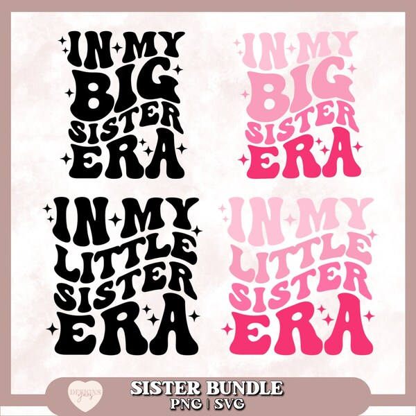 Big Sister SVG | Sisters svg | Little Sister svg | in My Big Sister Era | Big Sis | Little Sis | Big Sister Shirt | Digital Download