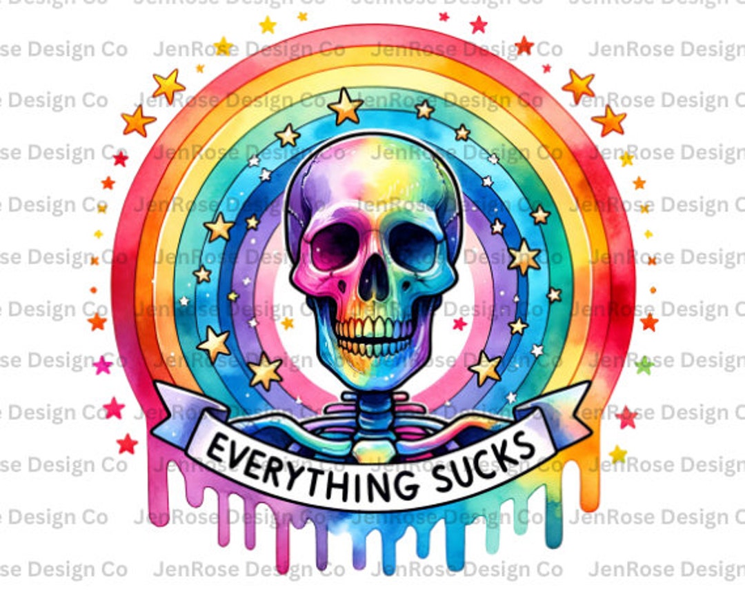 Everything Sucks PNG, Sublimation Design, Funny Dark Humor, Rainbow ...