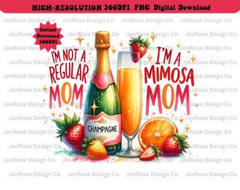 Mimosa Mom PNG, Champagne PNG, Orange png, Strawberry png, Sublimation Design, Instant Download, Alcohol png, Not A Regular Mom png,Mama png