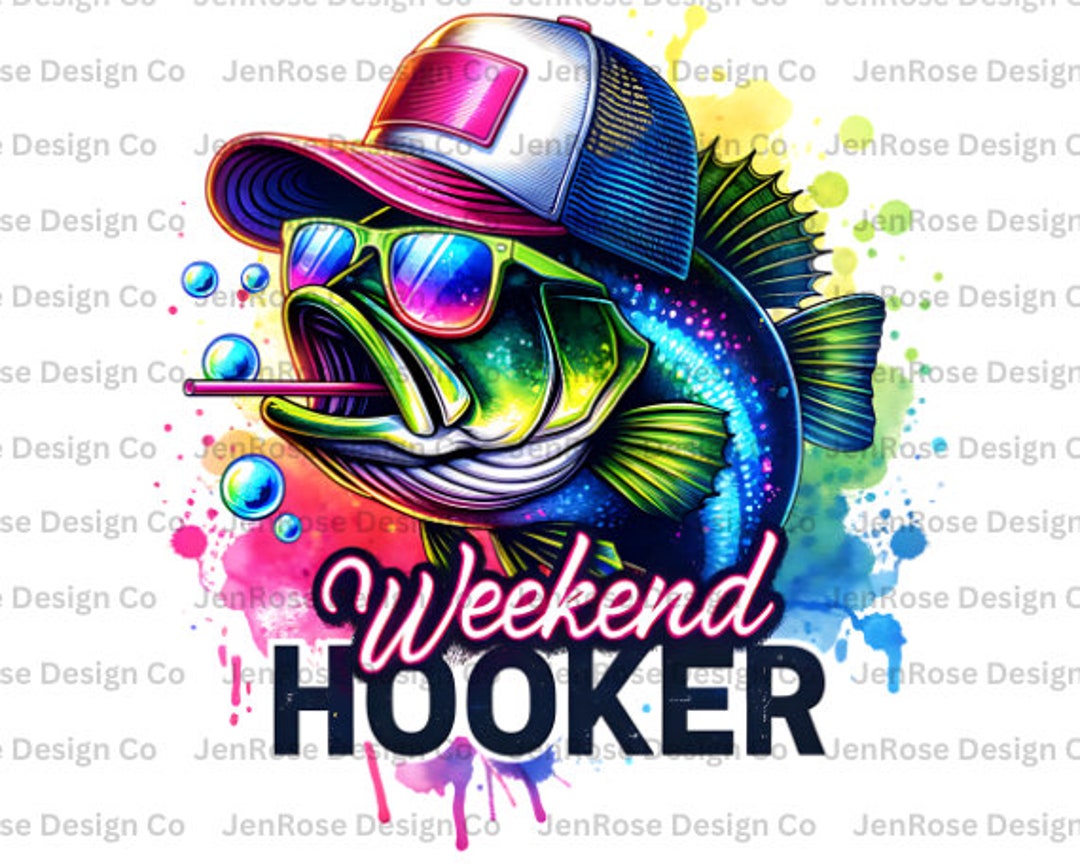Weekend Fish Weekend PNG, Fish, Fishing, Weekend Hooker Png, Sarcastic, Sublimation ...