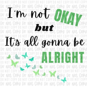 I’m not okay, but it’s all gonna be alright PNG, digital download, Mental health, t-shirt designs, music shirts, jelly roll, sublimation