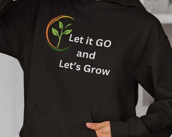 Lass es gehen und lass uns wachsen Hoodie, Self Love Hoodie