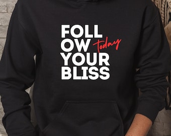 Follow Your Bliss, Hoodie, Self Love Hoodie