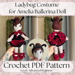 May include: Crochet pattern for a ladybug costume for an Amelia ballerina doll. The pattern is for an advanced beginner crocheter. The doll is wearing a red and black ladybug costume with black wings and a red skirt. The doll is holding a red flower.