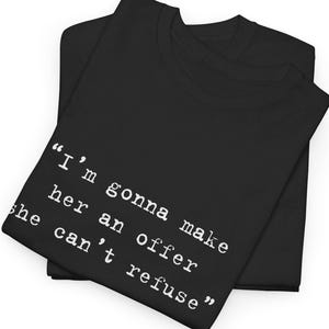 Movie Quote Unisex Tee, The Godfather Shirt, Classic Film T-Shirt, I&#39;ll Make Her an Offer She Can&#39;t Refuse, Movie Lover Tee, Unisex Graphic