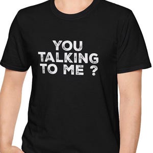Movie Quote Unisex Softstyle T-Shirt Taxi Driver &#39;You Talking to Me?&#39; Tee Film Lover Gift Classic Cinema Shirt Famous Quote Gift for Men