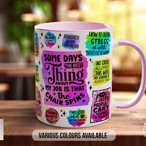 May include: A pink and white ceramic mug with a variety of colourful text and designs. The text includes phrases like "Some days the best thing about my job is that the chair spins" and "How to avoid stress at work: Don't go to work".