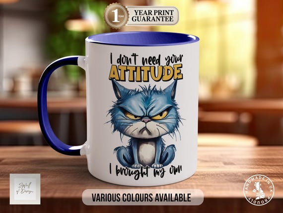 Sarcastic Cat Mug, I Don't Need Your Attitude, Colored Coffee, Funny Novelty Gift, Cheeky Present
