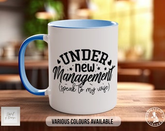 Under New Management Speak To My Wife Coloured Mug