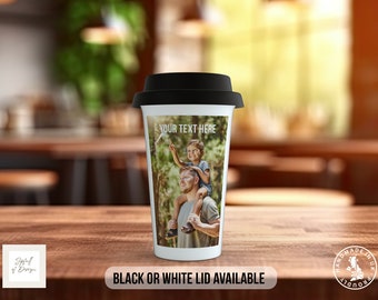 Photo and Text Personalised Travel Mug - Personalised Mug - Custom Designs - Double Insulated with Black or White Lid