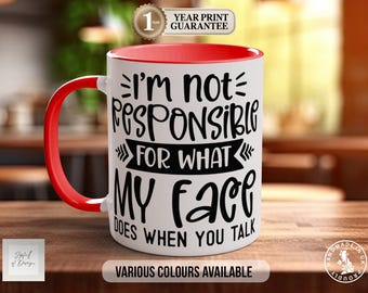 I'm Not Responsible For What My Face Does When You Talk, Coloured Mug, Wedding Gift Idea, Bride To Be Present