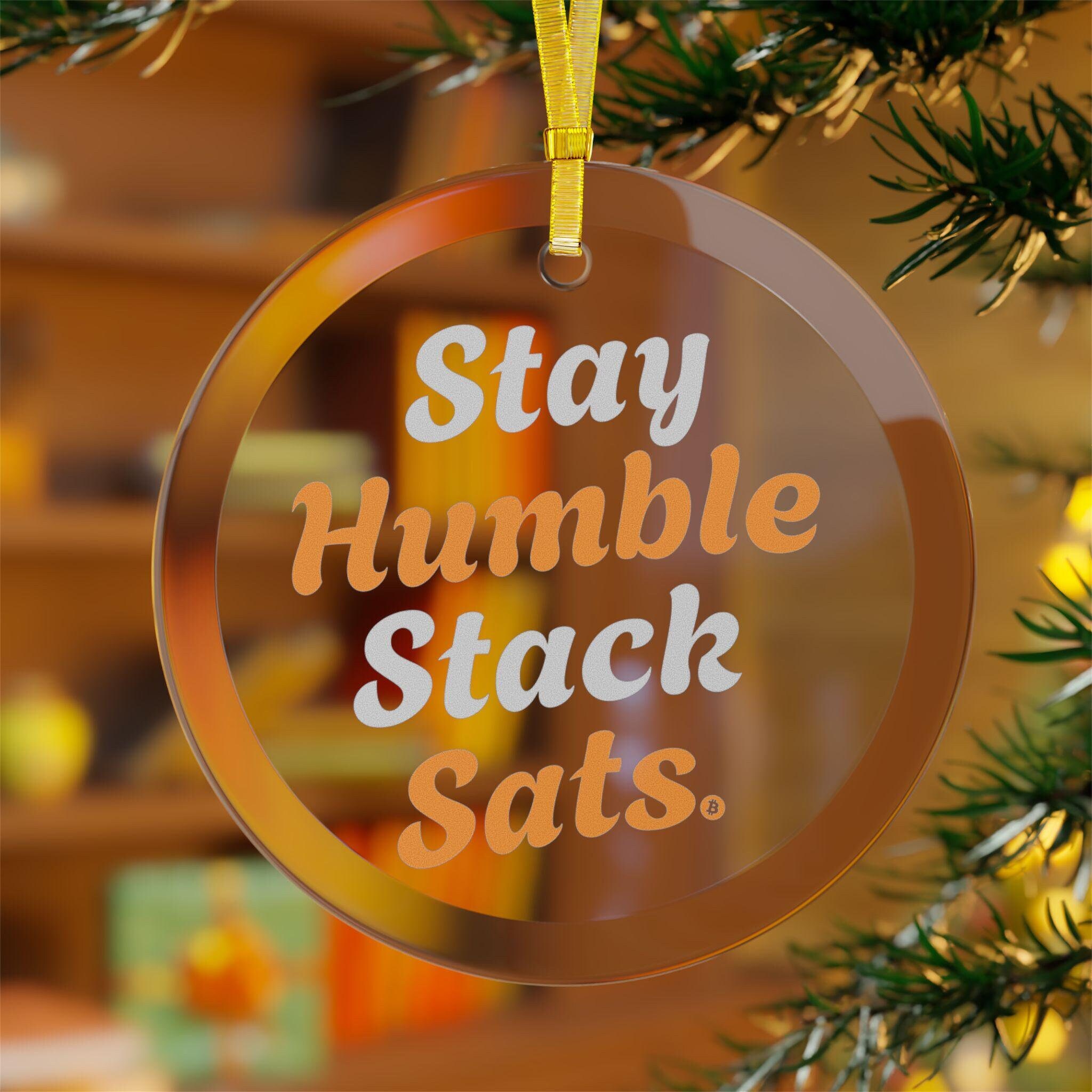 ビットコインガラスオーナメント、暗号通貨クリスマスデコレーション、Stay Humble Stacks  Sats、お祭りホリデーデコレーション、暗号通貨ギフト、BTCオーナメント、