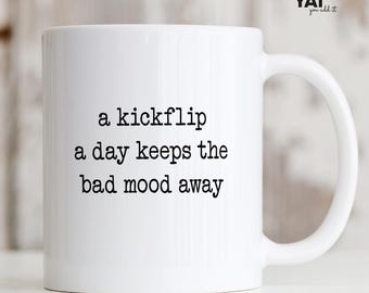 Skateboard Mug Gift for Skaters | Skate Coffee Mug: A kickflip a day keeps the bad mood away