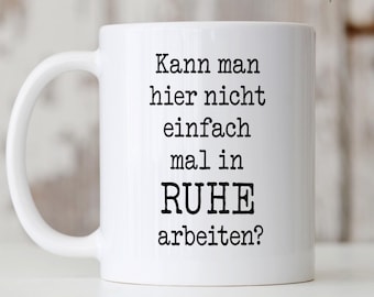 Funny mug with the saying "Can't we just work in peace here!" – a gift for colleagues | Humorous office coffee mug