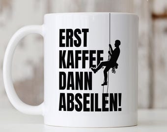 Funny abseiling mug with humorous saying - coffee mug gift for industrial climbers, high-altitude workers, mountaineers, etc.