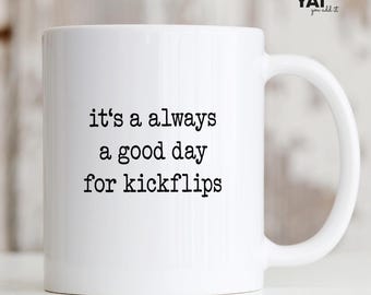 Skater mug "It's always a good day for kickflips" - Gift for skateboarders | Skateboard coffee mug with saying