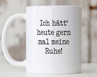 Funny mug with the saying "I'd like some peace and quiet today!" – a gift for colleagues | Office coffee mug