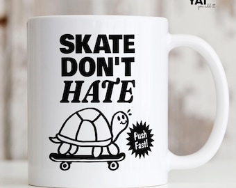 Skate Don't Hate Skateboard Mug Gift for Skaters and Skateboarders | Coffee Mug with Skateboard and Turtle for Skateboarders