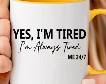 Ja, ich bin müde, ich bin immer müde, lustiges Geschenk, lustige Tasse, Kaffeetasse, lustige Geschenke, Geschenk für sie, Geburtstagsgeschenk, Mitarbeiter Geschenk