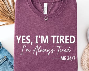 Tired 24/7, Mother's Day Gift, Father's Day Gift, Gift for Parent, Gift for Mom, Gift for Dad, Fathers Day Gift, Funny Adult Shirt