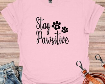 Stay Pawsitive Shirt, Dog Mom Shirt, Animal Lover Gift, Pet Lover Gift, Dog Lover Gift, Dog Mom, Gift For Her, Fur Mama, Pawsitive Shirt