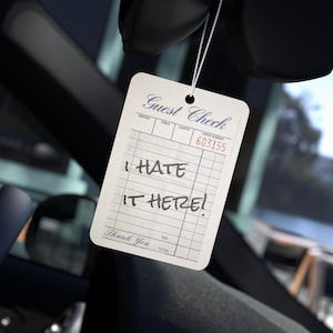 I Hate It Here Guest Check Car Air Freshener, Tortured Car Accessories