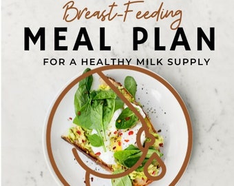 Breastfeeding Meal Plan For a Healthy Milk Supply