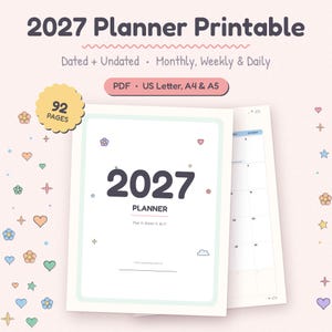 May include: A 2027 planner printable set featuring 92 pages in PDF format for US Letter, A4, and A5 sizes. The cover displays the text 2027 PLANNER, Plan it, dream it, do it, and This planner belongs to, decorated with small colorful hearts, stars, and flowers.