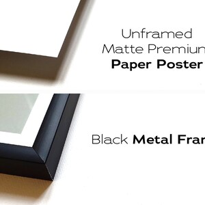 May include: Close-up of a black metal frame surrounding a matte premium paper poster. The poster is unframed in the top image.