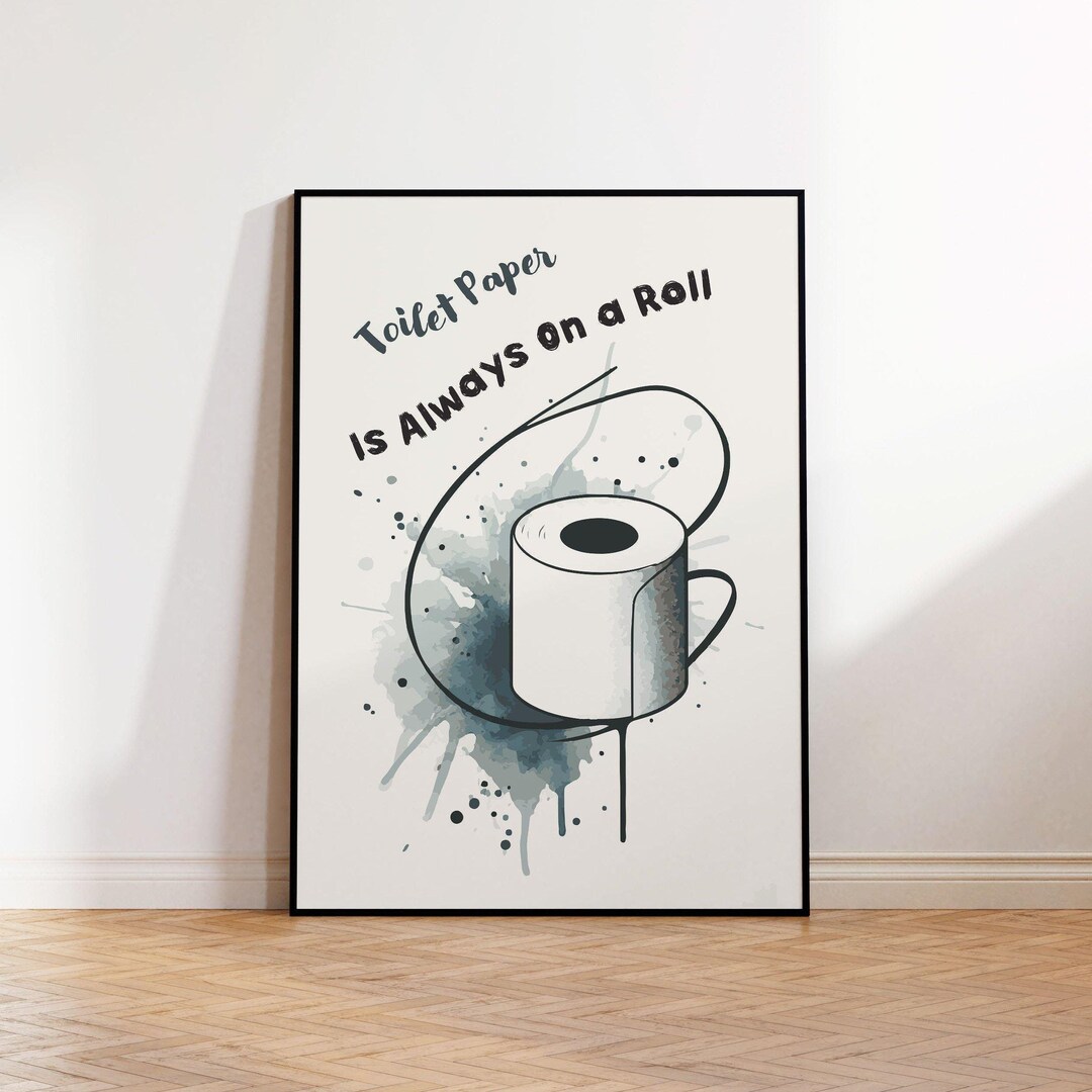 Toilet Paper is Always on a Roll - Bathroom Wall Art Poster With Frame ...