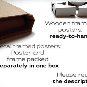 May include: A close-up of a brown cardboard box with the text "Metal framed posters: Poster and frame packed separately in one box" and "Wooden framed posters: ready-to-hang".  Please read the description!