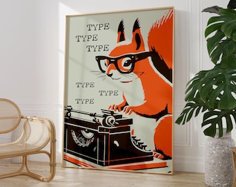 May include: A vintage-style poster featuring an orange squirrel wearing glasses and typing on a typewriter. The text "TYPE TYPE TYPE" is repeated on the poster.