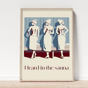 Heard in the Sauna - Cool Bathroom Wall Art I Finnish Sauna Print of Three Women in Towels I Framed Options I Scandinavian Style Poster Art