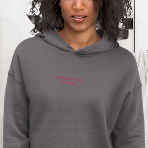 Crop Hoodie - embroidered hoddie - empowered women - strong women hoddie - feminist - girl power- love yourself - positive quotes - work out