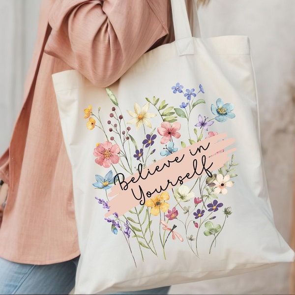 Believe in Yourself Tote Bag Schultertasche Umhängetasche Tasche mit Blumen aus Stoff Muttertagsgeschenk Motivation Inspiration Jutebeutel